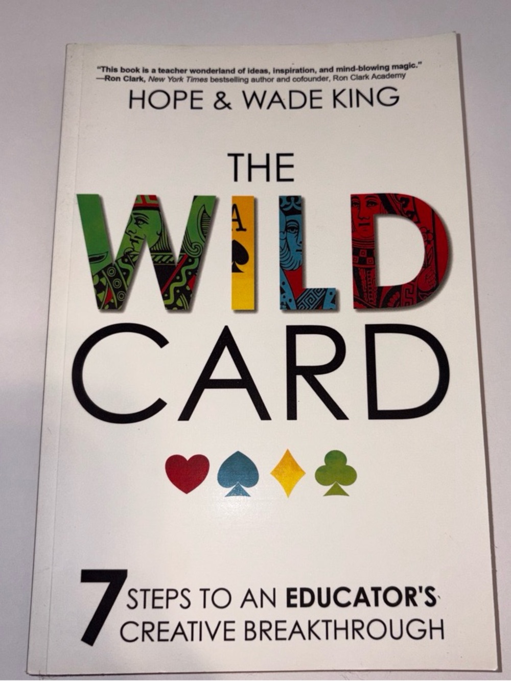 The Wild Card:7 Steps to and Educator’s Creative Breakthrough by Hope&Wade King